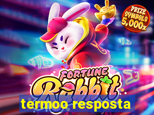 termoo resposta